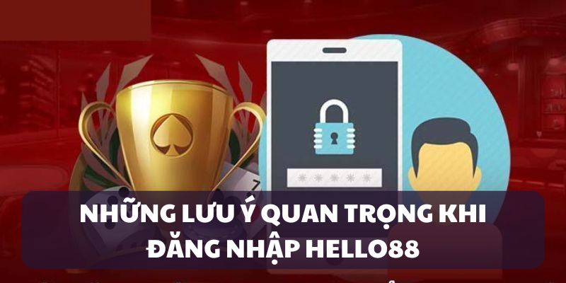 dang-nhap-hello88-luu-y