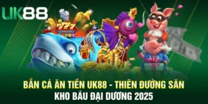 Bắn Cá Ăn Tiền UK88