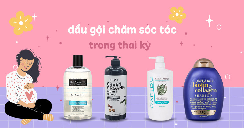 Top 20+ dầu gội cho bà bầu an toàn được chuyên gia khuyên dùng trong thai kỳ