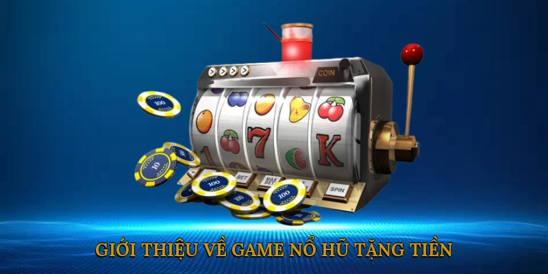 Nổ hũ tặng tiền