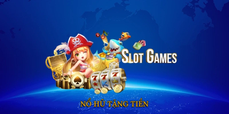 Nổ Hũ Tặng Tiền
