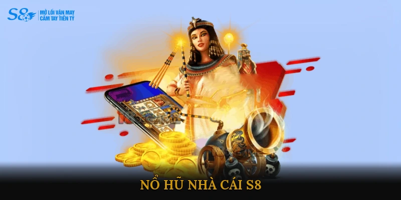 Nổ Hũ Nhà Cái S8